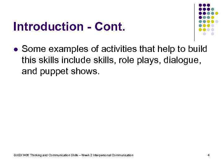 Introduction - Cont. l Some examples of activities that help to build this skills