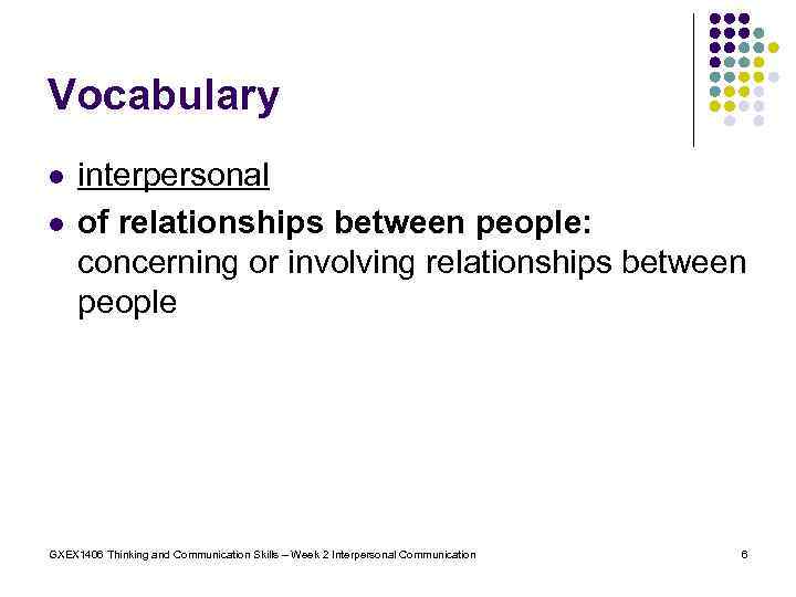 Vocabulary l l interpersonal of relationships between people: concerning or involving relationships between people