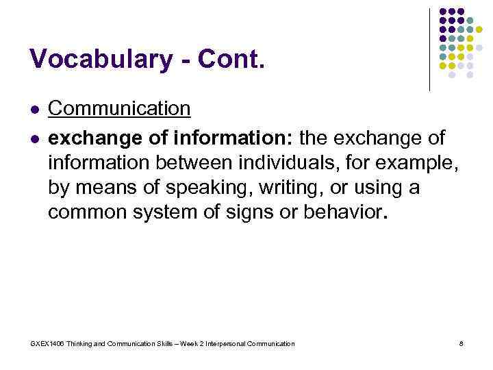 Vocabulary - Cont. l l Communication exchange of information: the exchange of information between