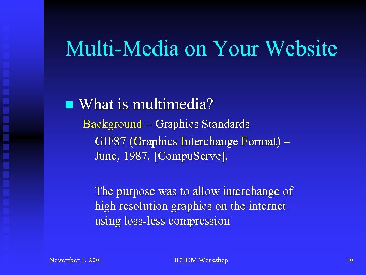 Multi-Media on Your Website n What is multimedia? Background – Graphics Standards GIF 87