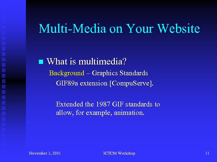 Multi-Media on Your Website n What is multimedia? Background – Graphics Standards GIF 89