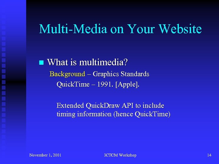 Multi-Media on Your Website n What is multimedia? Background – Graphics Standards Quick. Time