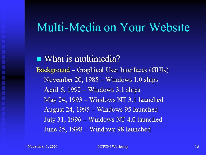 Multi-Media on Your Website n What is multimedia? Background – Graphical User Interfaces (GUIs)