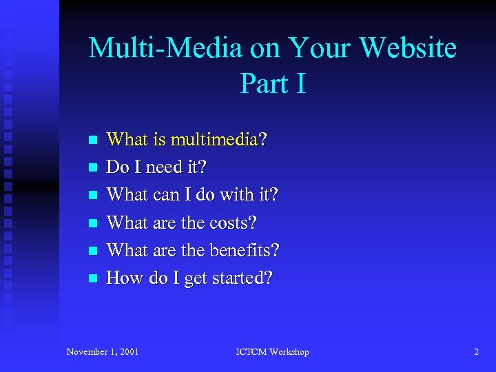 Multi-Media on Your Website Part I n n n What is multimedia? Do I