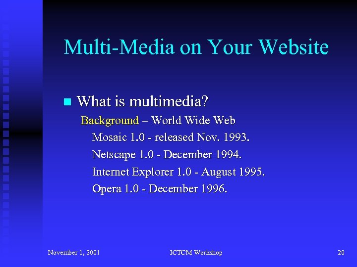 Multi-Media on Your Website n What is multimedia? Background – World Wide Web Mosaic