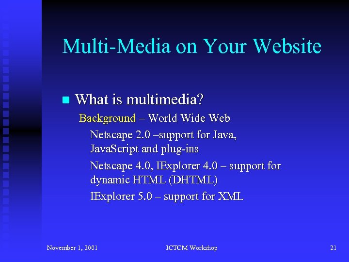 Multi-Media on Your Website n What is multimedia? Background – World Wide Web Netscape