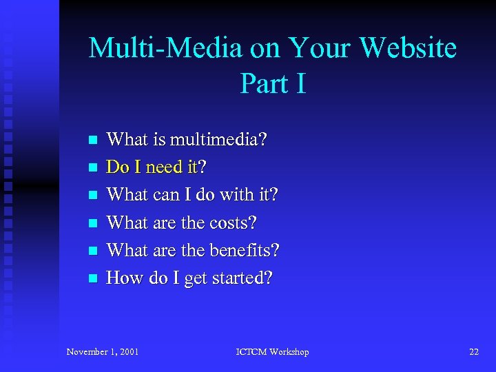 Multi-Media on Your Website Part I n n n What is multimedia? Do I
