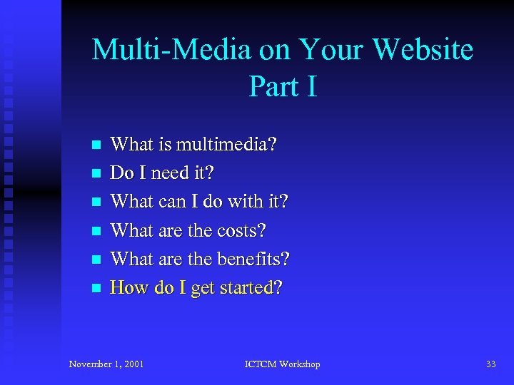 Multi-Media on Your Website Part I n n n What is multimedia? Do I