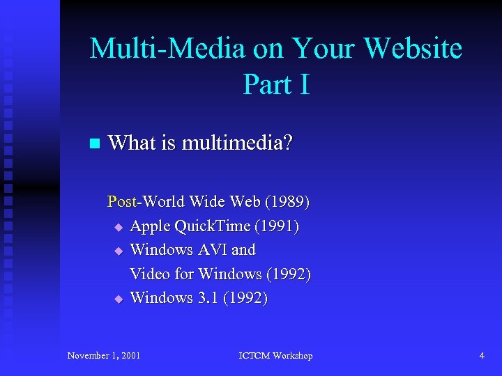Multi-Media on Your Website Part I n What is multimedia? Post-World Wide Web (1989)