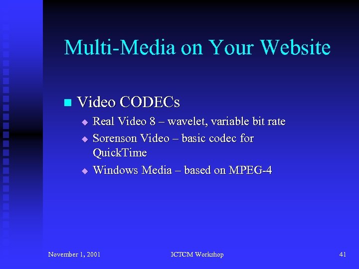 Multi-Media on Your Website n Video CODECs u u u Real Video 8 –