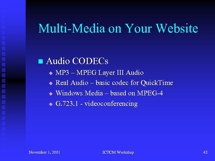 Multi-Media on Your Website n Audio CODECs u u MP 3 – MPEG Layer