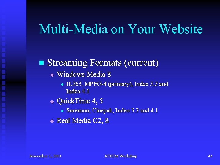 Multi-Media on Your Website n Streaming Formats (current) u Windows Media 8 t u