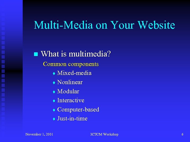 Multi-Media on Your Website n What is multimedia? Common components t Mixed-media t Nonlinear