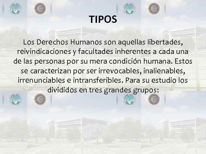 TIPOS Los Derechos Humanos son aquellas libertades, reivindicaciones y facultades inherentes a cada una