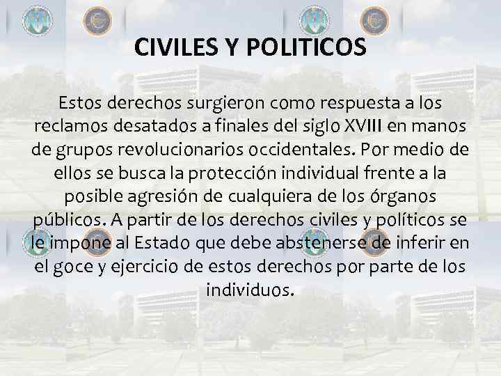 CIVILES Y POLITICOS Estos derechos surgieron como respuesta a los reclamos desatados a finales