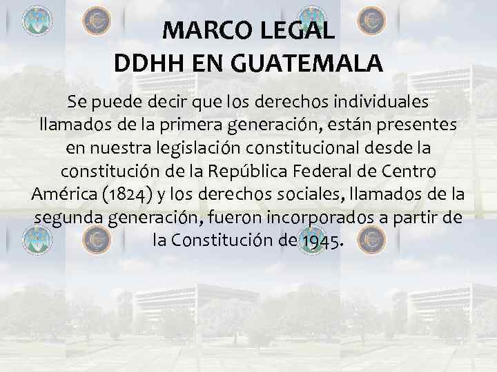 MARCO LEGAL DDHH EN GUATEMALA Se puede decir que los derechos individuales llamados de