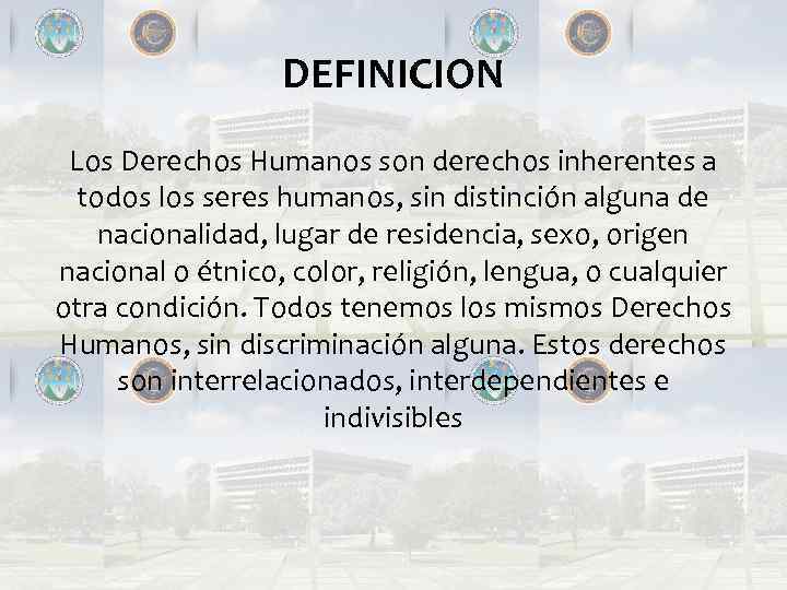 DEFINICION Los Derechos Humanos son derechos inherentes a todos los seres humanos, sin distinción