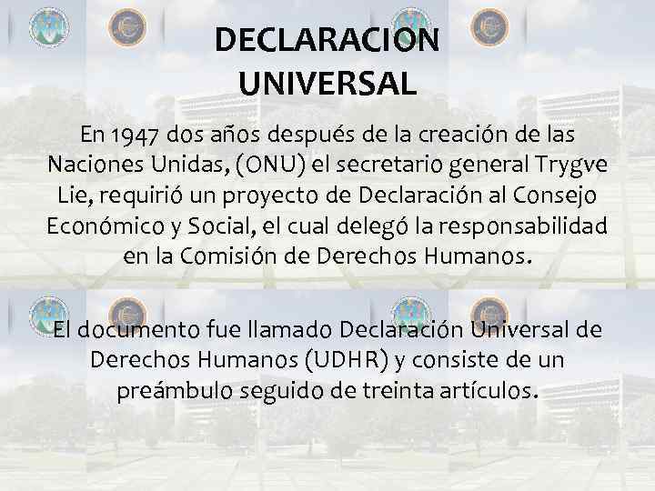 DECLARACION UNIVERSAL En 1947 dos años después de la creación de las Naciones Unidas,