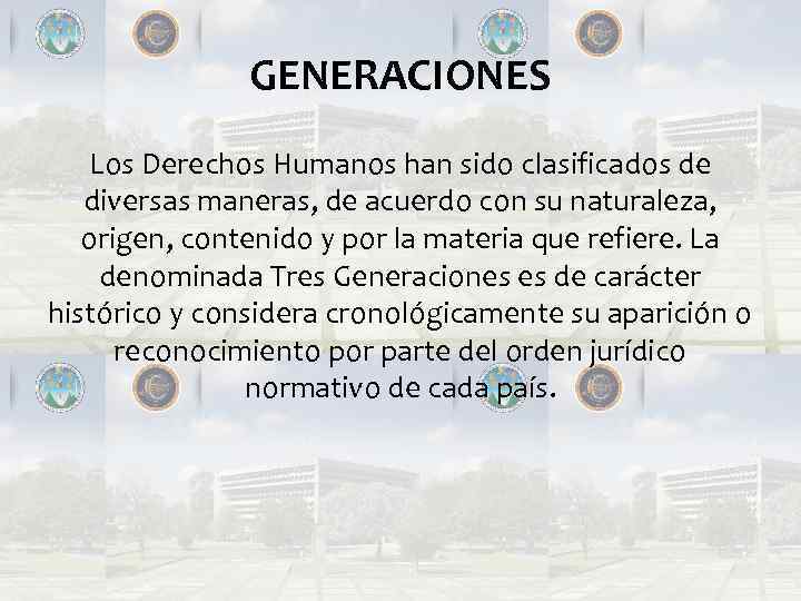 GENERACIONES Los Derechos Humanos han sido clasificados de diversas maneras, de acuerdo con su