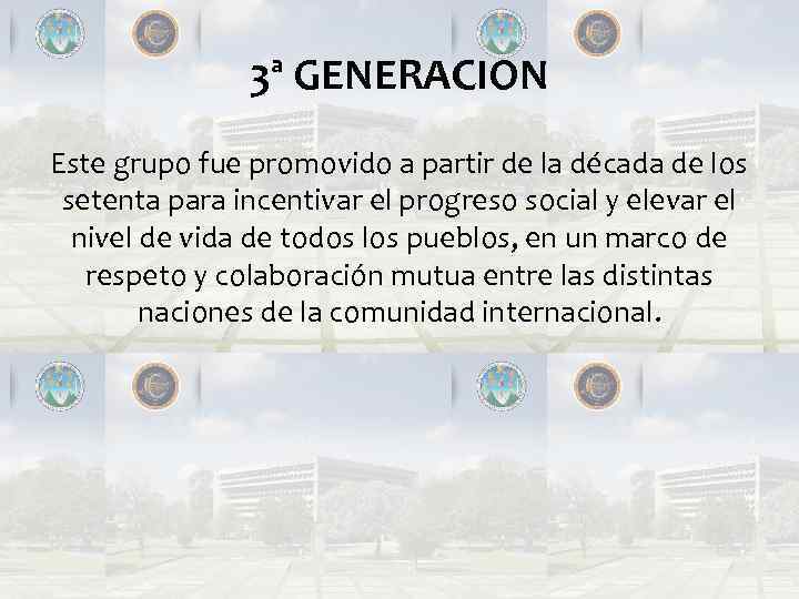 3ª GENERACION Este grupo fue promovido a partir de la década de los setenta