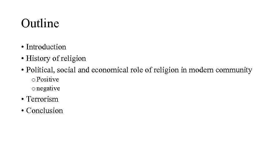 Outline • Introduction • History of religion • Political, social and economical role of