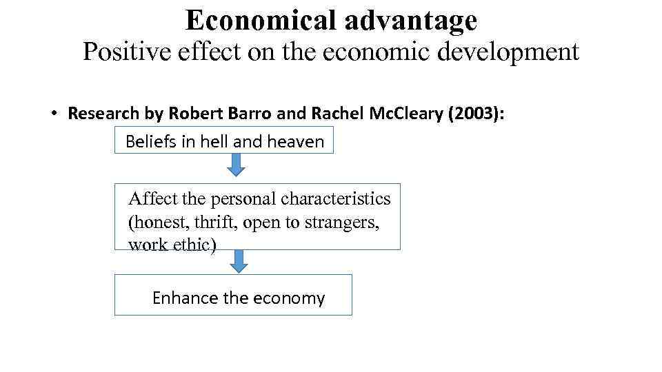 Economical advantage Positive effect on the economic development • Research by Robert Barro and