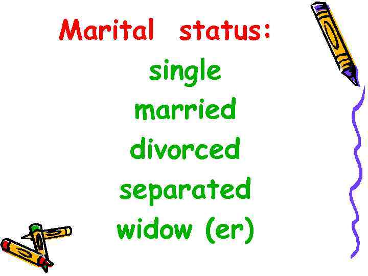 Marital status: single married divorced separated widow (er) 