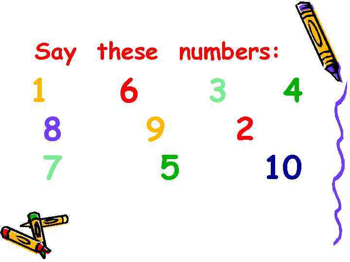 Say these numbers: 1 8 7 6 9 5 3 2 4 10 