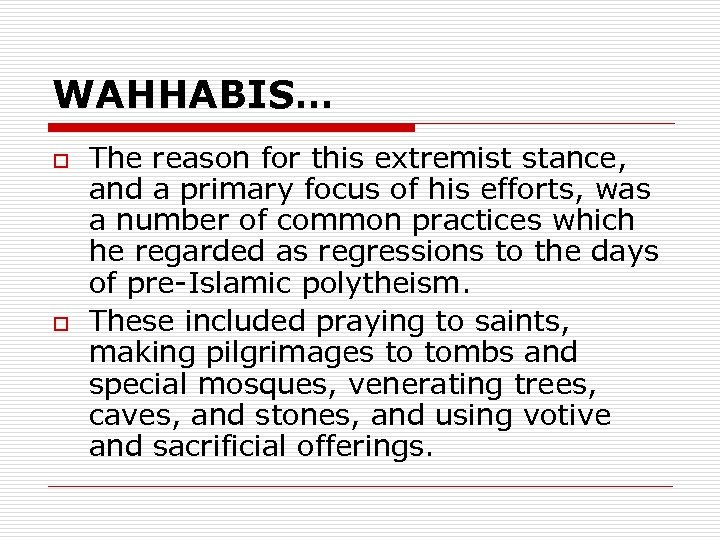 WAHHABIS… o o The reason for this extremist stance, and a primary focus of