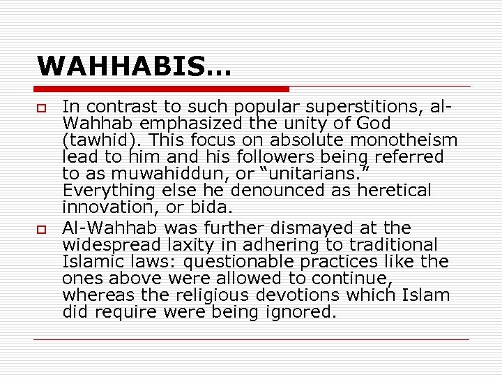 WAHHABIS… o o In contrast to such popular superstitions, al. Wahhab emphasized the unity