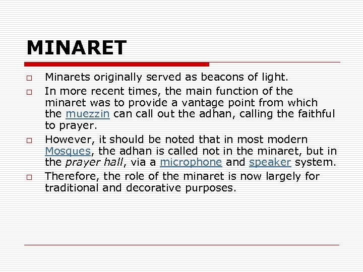 MINARET o o Minarets originally served as beacons of light. In more recent times,