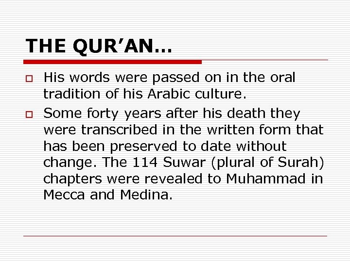 THE QUR’AN… o o His words were passed on in the oral tradition of