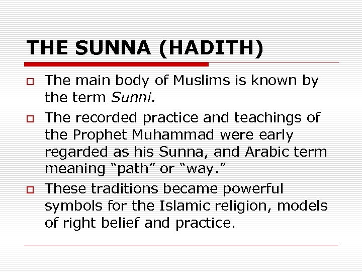 THE SUNNA (HADITH) o o o The main body of Muslims is known by