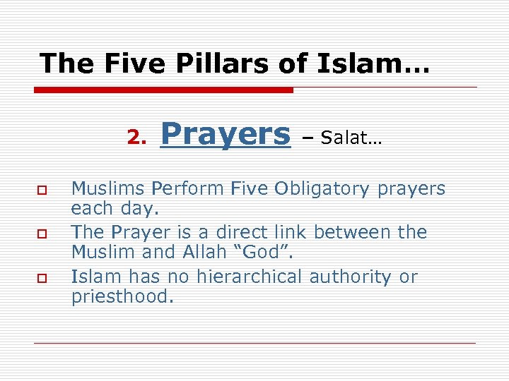 The Five Pillars of Islam… 2. Prayers – Salat… o o o Muslims Perform