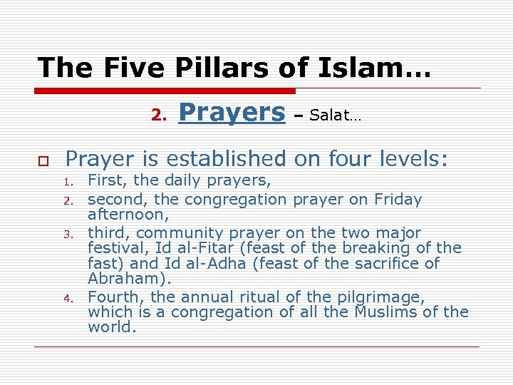 The Five Pillars of Islam… 2. o Prayers – Salat… Prayer is established on