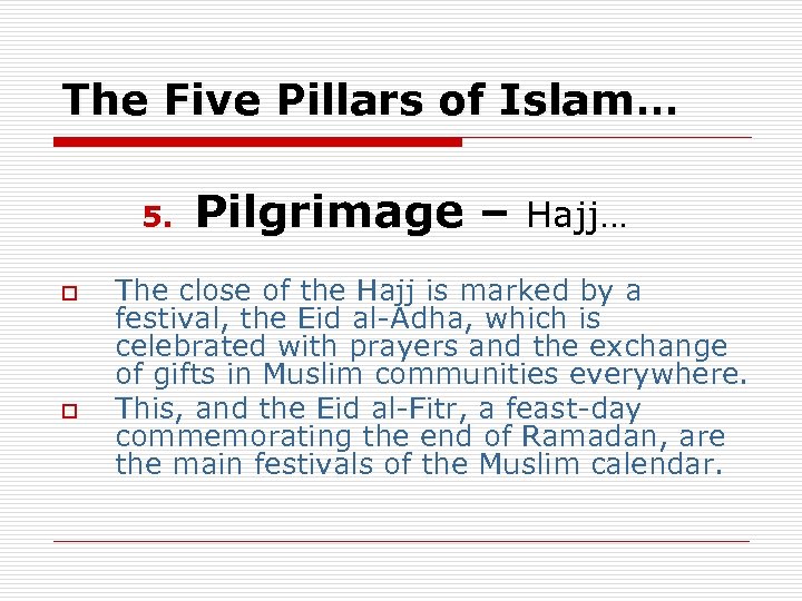 The Five Pillars of Islam… 5. o o Pilgrimage – Hajj… The close of