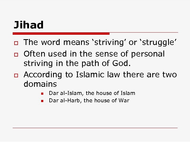 Jihad o o o The word means ‘striving’ or ‘struggle’ Often used in the