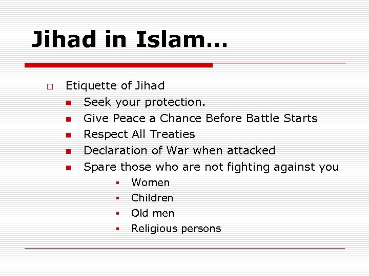 Jihad in Islam… o Etiquette of Jihad n Seek your protection. n Give Peace