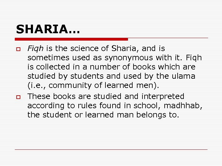 SHARIA… o o Fiqh is the science of Sharia, and is sometimes used as