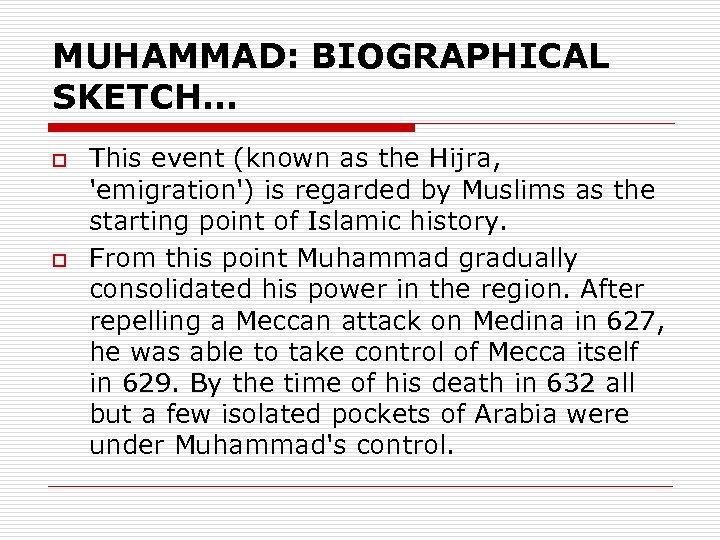 MUHAMMAD: BIOGRAPHICAL SKETCH… o o This event (known as the Hijra, 'emigration') is regarded