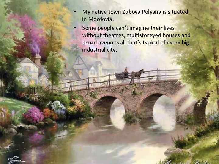  • My native town Zubova Polyana is situated in Mordovia. • Some people