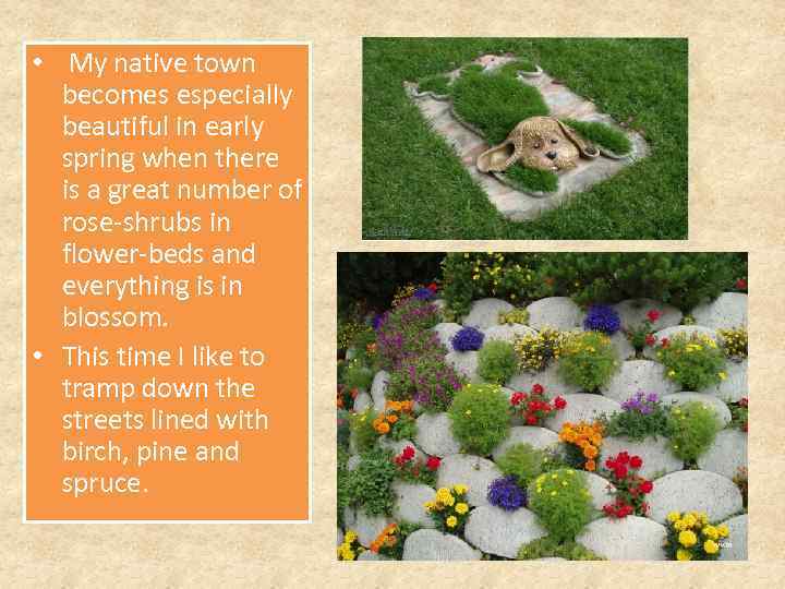  • My native town becomes especially beautiful in early spring when there is