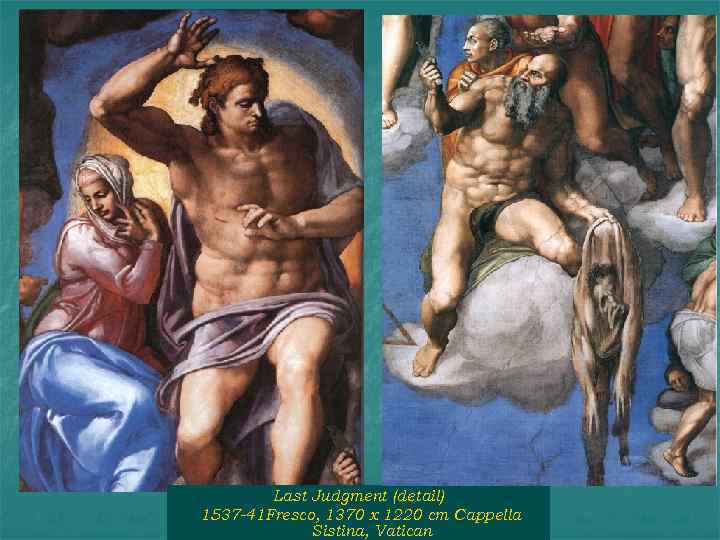 Last Judgment (detail) 1537 -41 Fresco, 1370 x 1220 cm Cappella Sistina, Vatican 