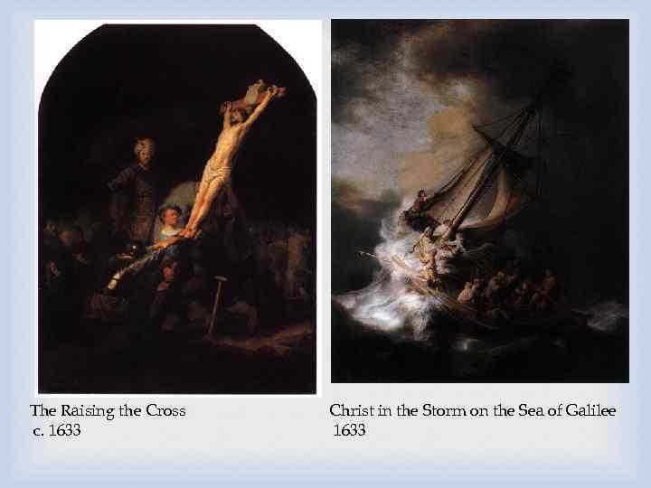 The Raising the Cross c. 1633 Christ in the Storm on the Sea of