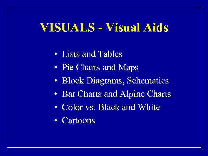VISUALS - Visual Aids • • • Lists and Tables Pie Charts and Maps