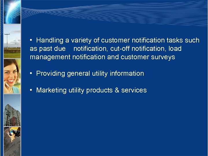  • Handling a variety of customer notification tasks such as past due notification,
