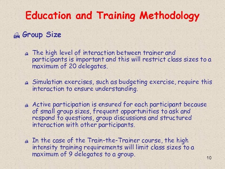 Education and Training Methodology H Group Size H H The high level of interaction