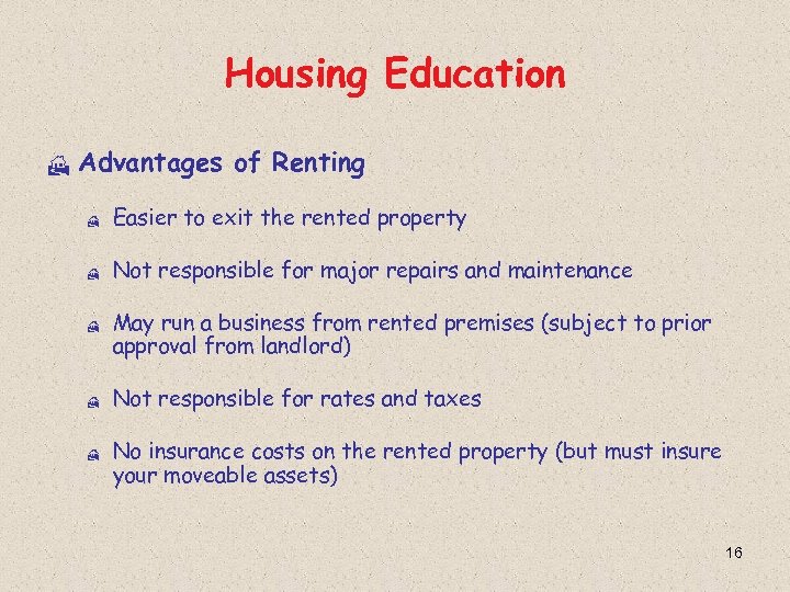 Housing Education H Advantages of Renting H Easier to exit the rented property H