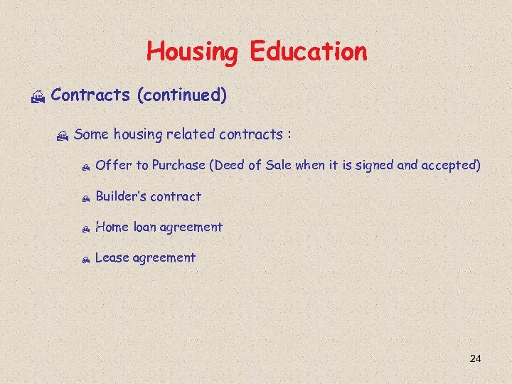 Housing Education H Contracts (continued) H Some housing related contracts : H Offer to