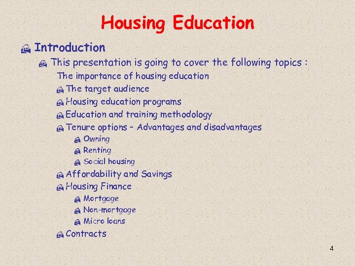 Housing Education H Introduction H This presentation is going to cover the following topics